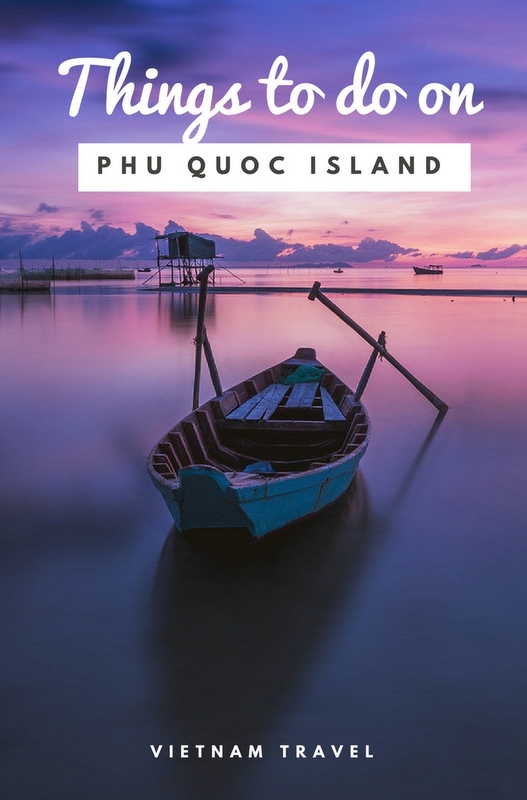 Vietnam Exciting Activities You Shouldn T Miss On Phu Quoc Island Mapping Megan